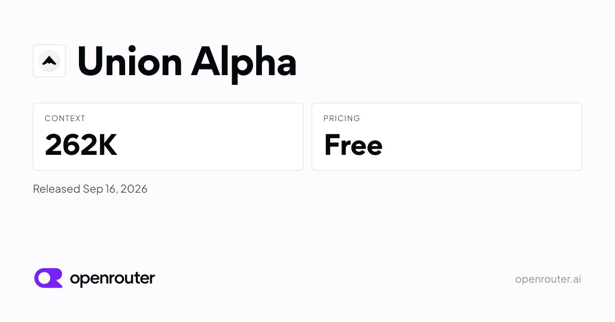 כרטיס המודל Union Alpha ב-OpenRouter: חלון הקשר של 262K טוקנים, תמחור חינמי, יציאה ב-16 בספטמבר 2026